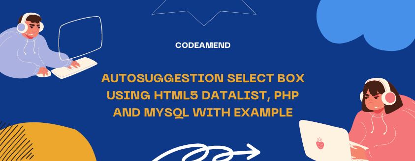 Autosuggestion Select Box using HTML5 Datalist, PHP and MySQL with Example