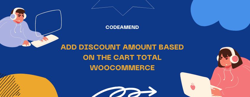 Add discount amount based on the cart total Woocommerce