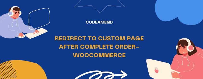 Redirect to custom page after complete order-WooCommerce