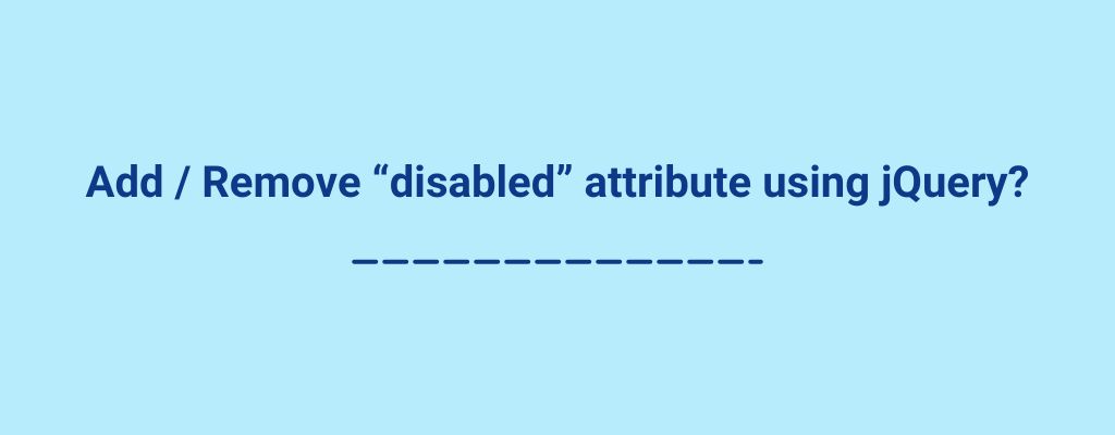add / remove “disabled” attribute using jQuery