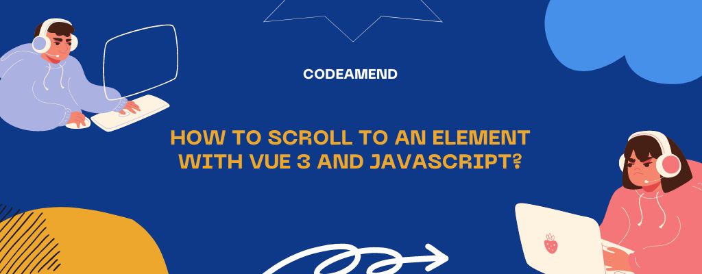 How to Scroll to an Element with Vue 3 and JavaScript?