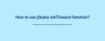 Use jQuery setTimeout function