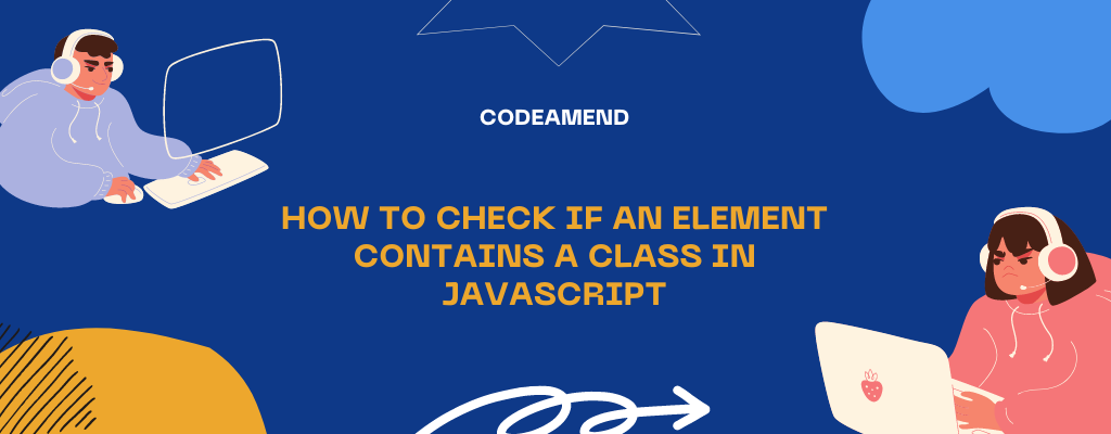 How to check if an element contains a class in JavaScript?